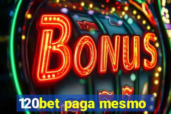 120bet paga mesmo